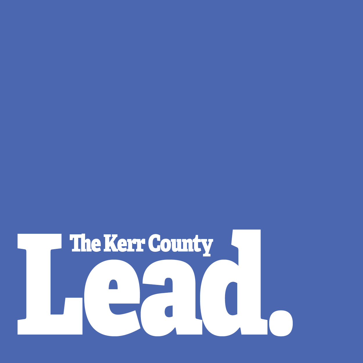 The Kerr County Lead